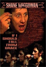 Shane MacGowan: If I Should Fall from Grace – The Shane MacGowan Story