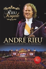 Rieu Royale – André Rieu Coronation Concert Live in Amsterdam