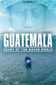 Guatemala: Heart of the Mayan World